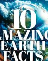 10 AMAZING EARTH FACTS 10 AMAZING EARTH FACTS