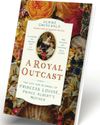 A ROYAL OUTCAST: THE LIFE AND SCANDAL OF PRINCESS LOUISE, PRINCE ALBERT'S MOTHER15