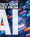 PROTECT YOUR IMAGES FROM AI PROTECT YOUR IMAGES FROM AI