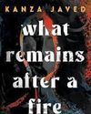What Remains After a Fire by Kanza Javed47