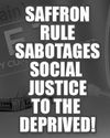  SAFFRON RULE SABOTAGES SOCIAL JUSTICE TO THE DEPRIVED!