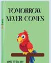 Tomorrow Never Comes: A heartwarming tale of adventure92