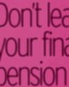 Don't leave your final pension down to pot luck... Don't leave your final pension down to pot luck...