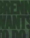 BRENN WANTS TO DO IT AGAIN BRENN WANTS TO DO IT AGAIN40