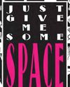 Just Give Me Some Space: Discussions And Beyond