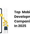 Top 5 Mobile App development companies 2025 Top 5 Mobile App development companies 20259
