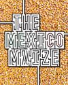 THE MEXICO MAIZE