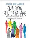 QUÈ DIEM ELS CATALANS. FRASES I CONVERSES SENTIDES AL CARRER QUE ET POSARAN DE BON HUMOR QUÈ DIEM ELS CATALANS. FRASES I CONVERSES SENTIDES AL CARRER QUE ET POSARAN DE BON HUMOR3