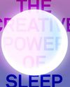 THE CREATIVE POWER OF SLEEP