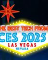 THE BEST TECH FROM CES 2025 LAS VEGAS NEVADA THE BEST TECH FROM CES 2025 LAS VEGAS NEVADA