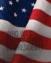 WHO WAS GREATEST THE US PRESIDENT?